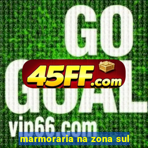 marmoraria na zona sul